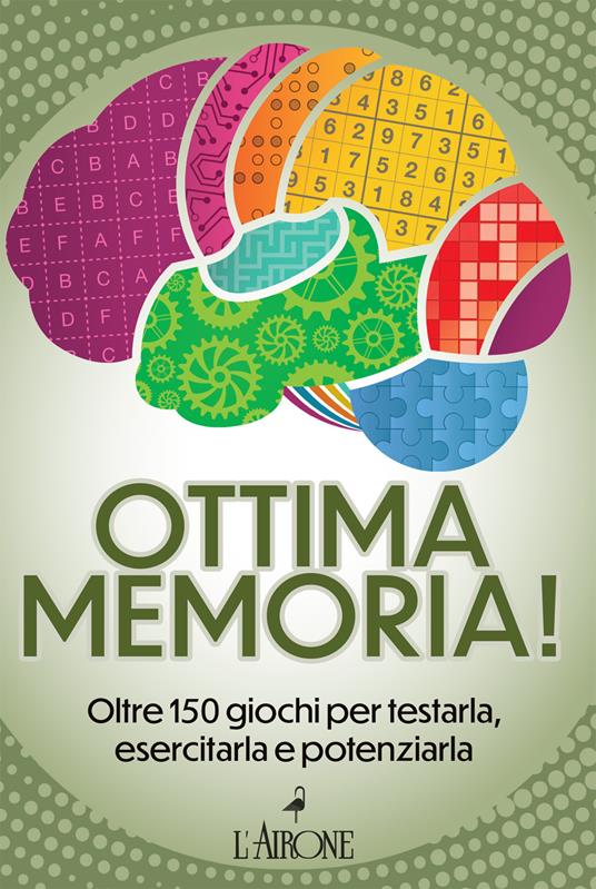 Ottima memoria! Oltre 150 giochi per testarla, esercitarla e potenziarla - copertina