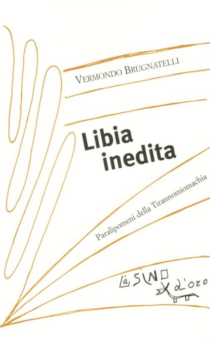 Libia inedita. Paralipomeni della Tirannomiomachia - Vermondo Brugnatelli - copertina