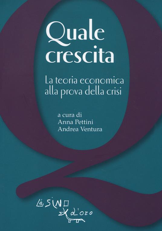 Quale crescita? La teoria economica alla prova della crisi - copertina