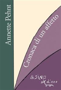 Cronaca di un affetto - Annette Pehnt,A. Marinelli - ebook