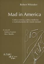 Mad in America. Cattiva scienza, cattiva medicina e maltrattamento dei malati mentali