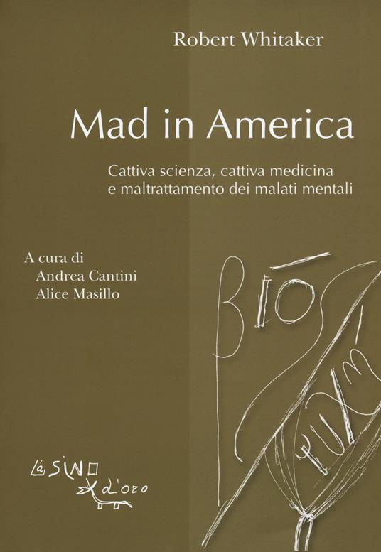 Mad in America. Cattiva scienza, cattiva medicina e maltrattamento dei malati mentali - Robert Whitaker - copertina