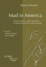 Mad in America. Cattiva scienza, cattiva medicina e maltrattamento dei malati mentali