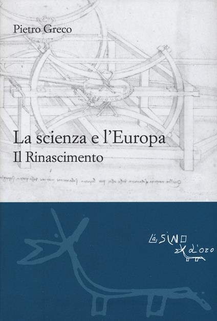 La scienza e l'Europa. Il Rinascimento - Pietro Greco - copertina