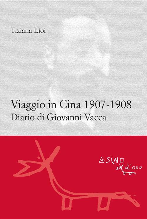 Viaggio in Cina 1907-1908. Diario di Giovanni Vacca - Tiziana Lioi - ebook