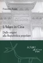 L' islam in Cina. Dalle origini alla Repubblica popolare
