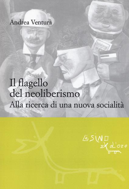 Il flagello del neoliberismo. Alla ricerca di una nuova socialità - Andrea Ventura - copertina