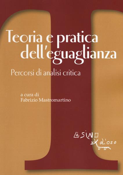 Teoria e pratica dell'eguaglianza. Percorsi di analisi critica - copertina