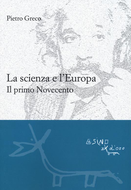 La scienza e l'Europa. Il primo Novecento - Pietro Greco - copertina
