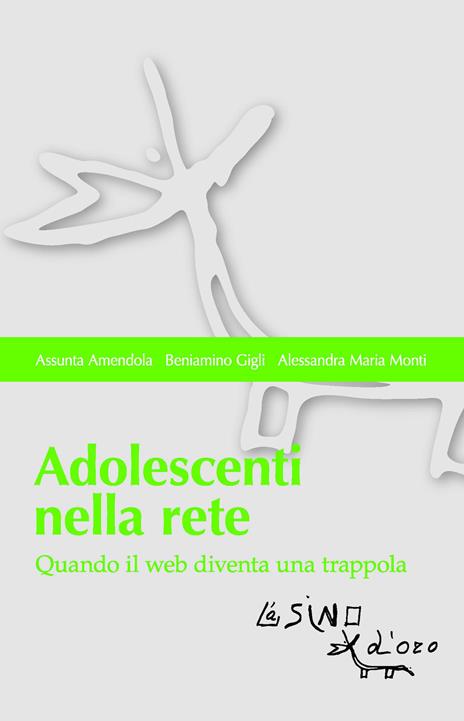 Adolescenti nella rete. Quando il web diventa una trappola - Assunta Amendola,Beniamino Gigli,Alessandra Maria Monti - copertina