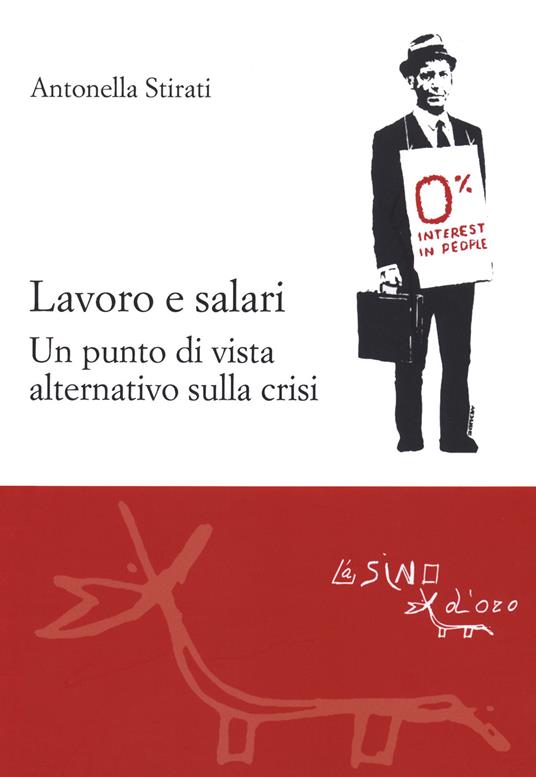 Lavoro e salari. Un punto di vista alternativo sulla crisi - Antonella Stirati - copertina