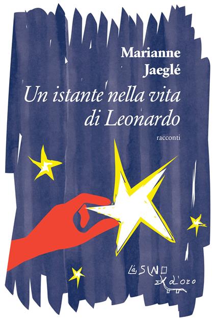 Un istante nella vita di Leonardo (e altri racconti) - Marianne Jaeglé - copertina