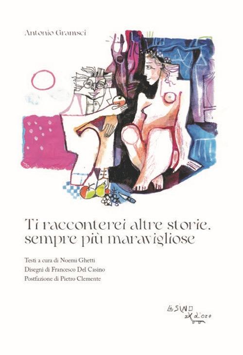 Ti racconterei altre storie, sempre più maravigliose - Antonio Gramsci - copertina