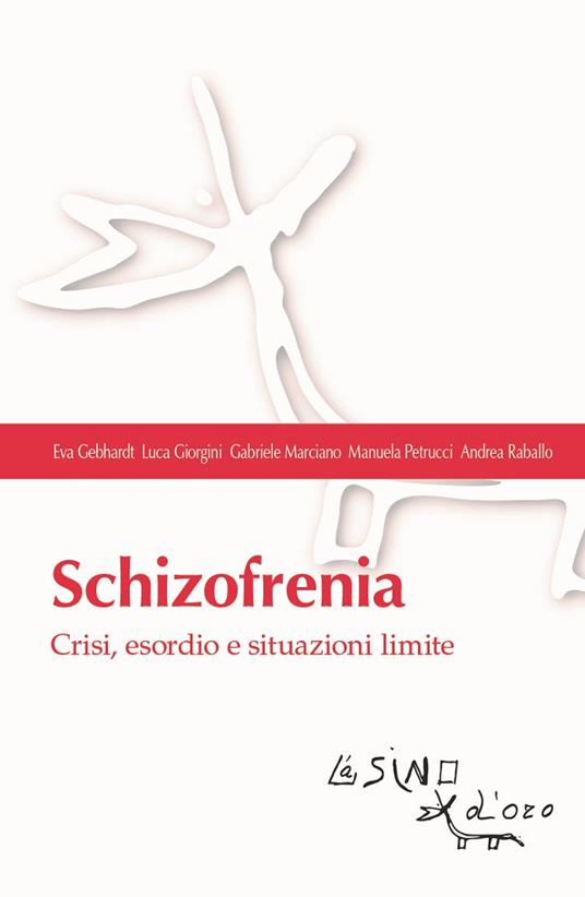 Schizofrenia. Crisi, esordio e situazioni limite - Eva Gebhardt,Luca Giorgini,Gabriele Marciano - copertina