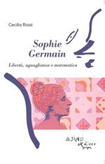 Sophie Germain. Libertà, uguaglianza e matematica