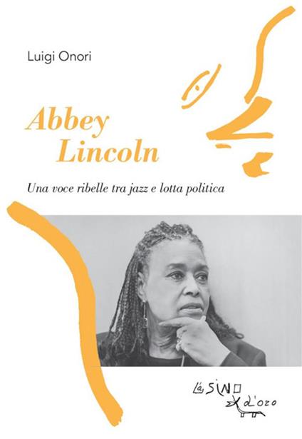 Abbey Lincoln. Una voce ribelle tra jazz e lotta politica - Luigi Onori - ebook
