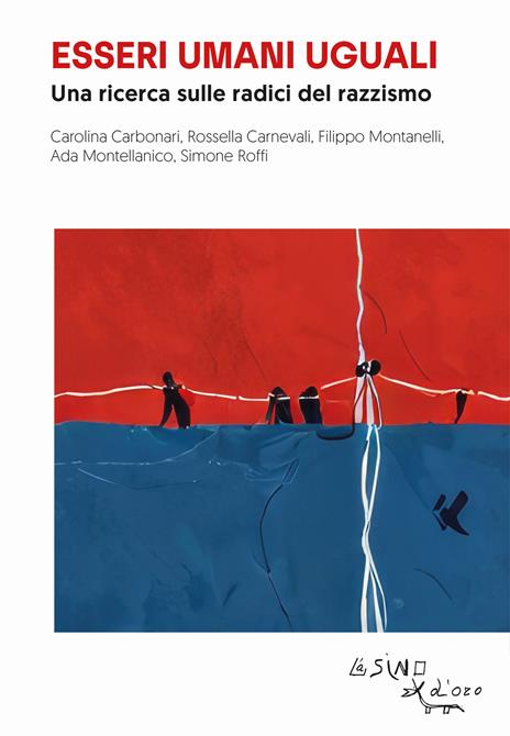 Essere umani uguali. Una ricerca sulle radici del razzismo - Carolina Carbonari,Rossella Carnevali,Filippo Montanelli - copertina
