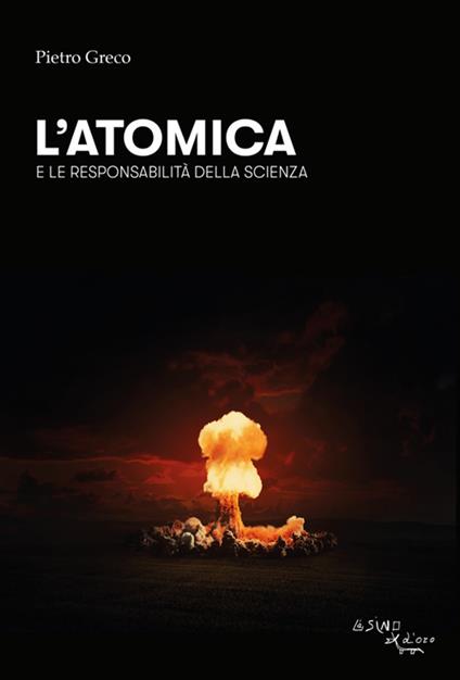 L' atomica e le responsabilità della scienza - Pietro Greco - ebook