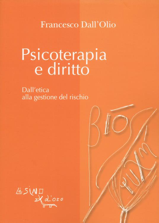 Psicoterapia e diritto. Dall'etica alla gestione del rischio - Francesco Dall'Olio - copertina