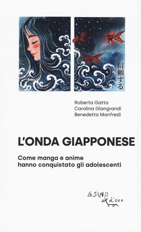 L'onda giapponese. Come manga e anime hanno conquistato gli adolescenti - Roberta Gatta,Carolina Giangrandi,Benedetta Manfredi - copertina