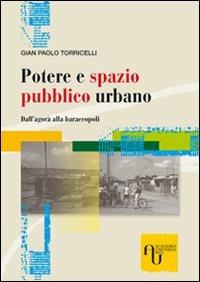 Potere e spazio pubblico urbano. Dall'agorà alla baraccopoli - G. Paolo Torricelli - copertina