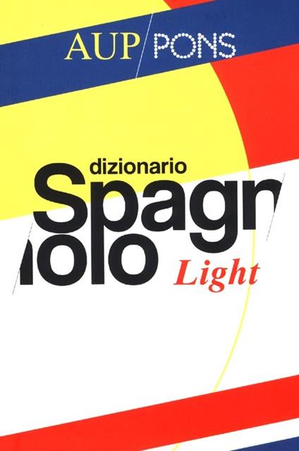 Dizionario light Aup Pons. Spagnolo-italiano, italiano-spagnolo - copertina