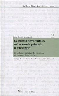 La poesia novecentesca nella scuola primaria: il paesaggio. Lo sviluppo creativo del bambino attraverso il testo poetico - Carla Boroni,Paola Napolitano,Paola Tranquilli - copertina