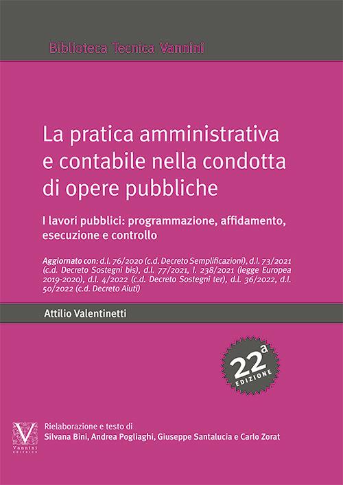 La pratica amministrativa e contabile nella condotta di opere pubbliche. I lavori pubblici: programmazione, affidamento, esecuzione e controllo - Attilio Valentinetti - copertina