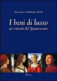 I beni di lusso nei ritratti del Quattrocento - Giovanna Baldissin Molli - copertina