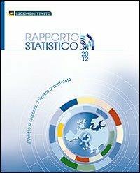 Rapporto statistico 2012. Il Veneto si racconta, il Veneto si confronta - copertina