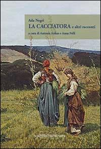 La cacciatoria ed altri racconti - Ada Negri - copertina