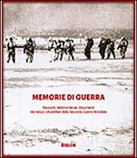Memorie di guerra. Racconti, testimonianze, documenti dei reduci della seconda guerra mondiale - copertina