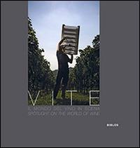 Vite. Il mondo del vino in scena. Ediz. italiana e inglese - Martino Marangoni,Daniele De Luigi,Edoardo Delille - copertina