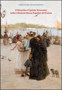 L'Ottocento e il primo Novecento nella collezione Banca popolare di Vicenza. I dipinti. Ediz. illustrata - copertina
