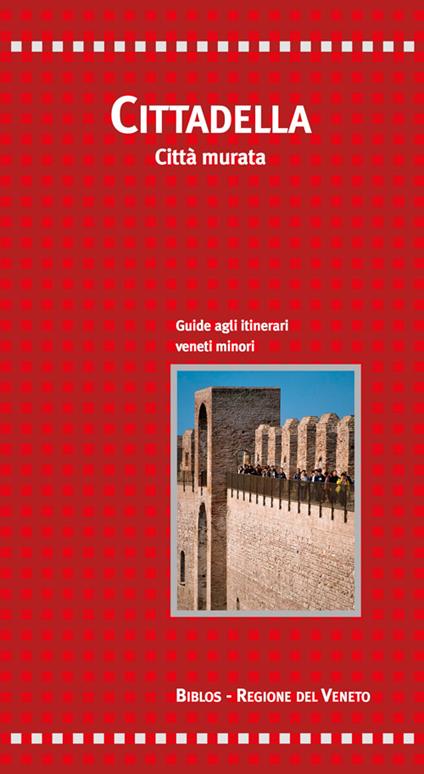 Cittadella. Città murata. Guide agli itinerari veneti minori - Sante Bortolami,Chiara Ceschi - copertina
