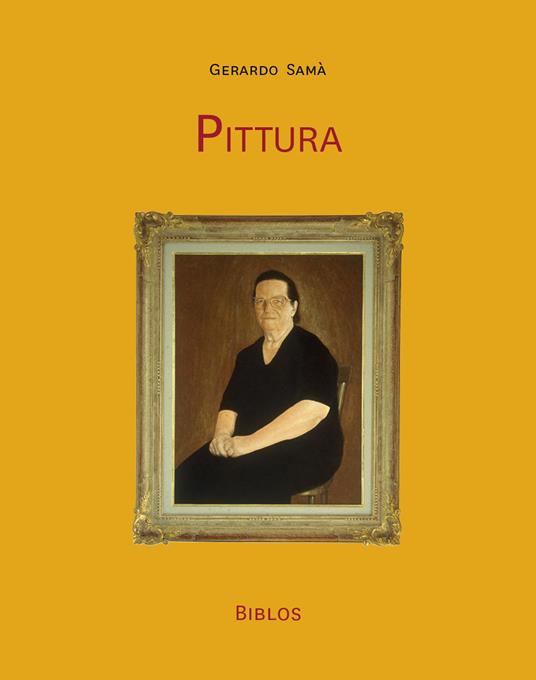 Pittura. Opere e «schegge» autobiografiche. Ediz. illustrata - Gerardo Samà - copertina