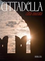 Cittadella. Città murata. Ediz. multilingue