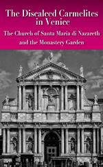 The discalced carmelites in Venice. The Church of Santa Maria di Nazareth and the Monastery Garden