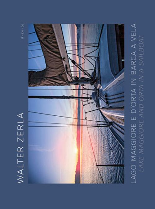Lago Maggiore e d'Orta in barca a vela. Il racconto del progetto fotografico e scientifico realizzato in tre anni di navigazione sui laghi. Ediz. multilingue - copertina