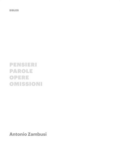 Pensieri, parole, opere, omissioni - Antonio Zambusi - copertina