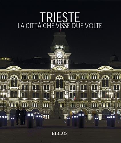 Trieste. La città che visse due volte. Ediz. multilingue - Paolo Pastres - copertina