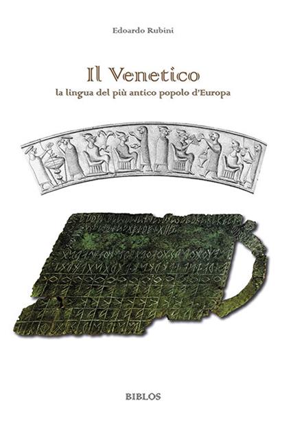 Il Venetico. La lingua del più antico popolo d'Europa - Edoardo Rubini - copertina