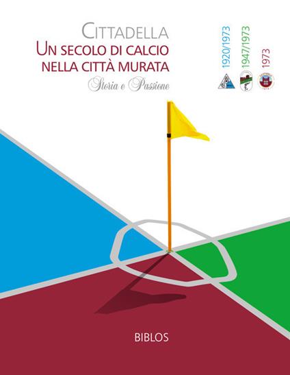 Cittadella. Un secolo di calcio nella città murata. Storia e passione - copertina