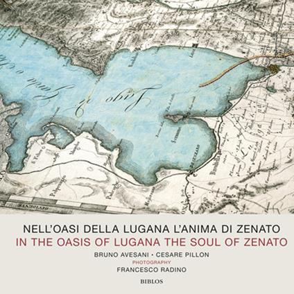 Nell'oasi della Lugana l'anima di Zenato. Catalogo della mostra (Verona, 13-25 aprile 2018). Ediz. italiana e inglese - Bruno Avesani,Cesare Pillon,Francesco Radino - copertina