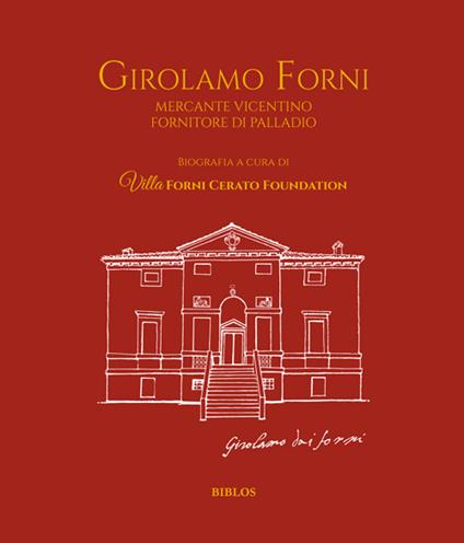 Girolamo Forni. Mercante vicentino fornitore di Palladio. Ediz. italiana e inglese - copertina
