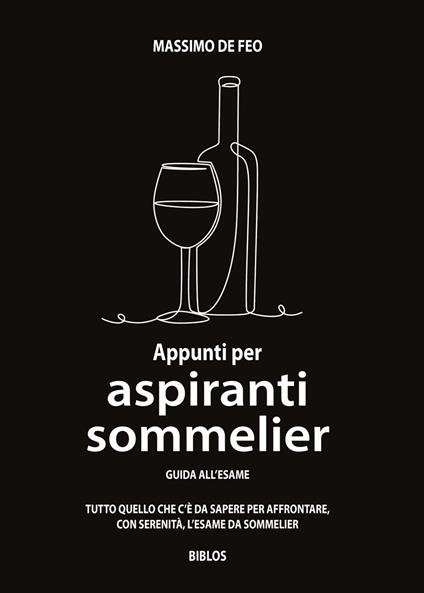 Appunti per aspiranti sommelier. Guida all'esame - Massimo De Feo - copertina