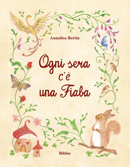 Ogni sera c'è una fiaba. Ediz. integrale - Annalisa Bertin - copertina