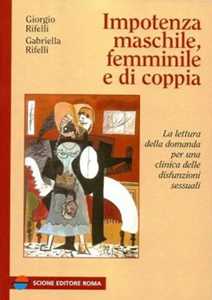 Libro Impotenza maschile, femminile e di coppia Giorgio Rifelli Gabriella Rifelli
