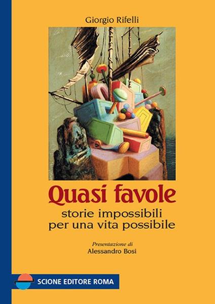Quasi favole. Storie impossibili per una vita possibile - Giorgio Rifelli - copertina