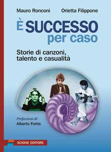 Libro È successo per caso. Storie di canzoni, talento e casualità Mauro Ronconi Orietta Filippone